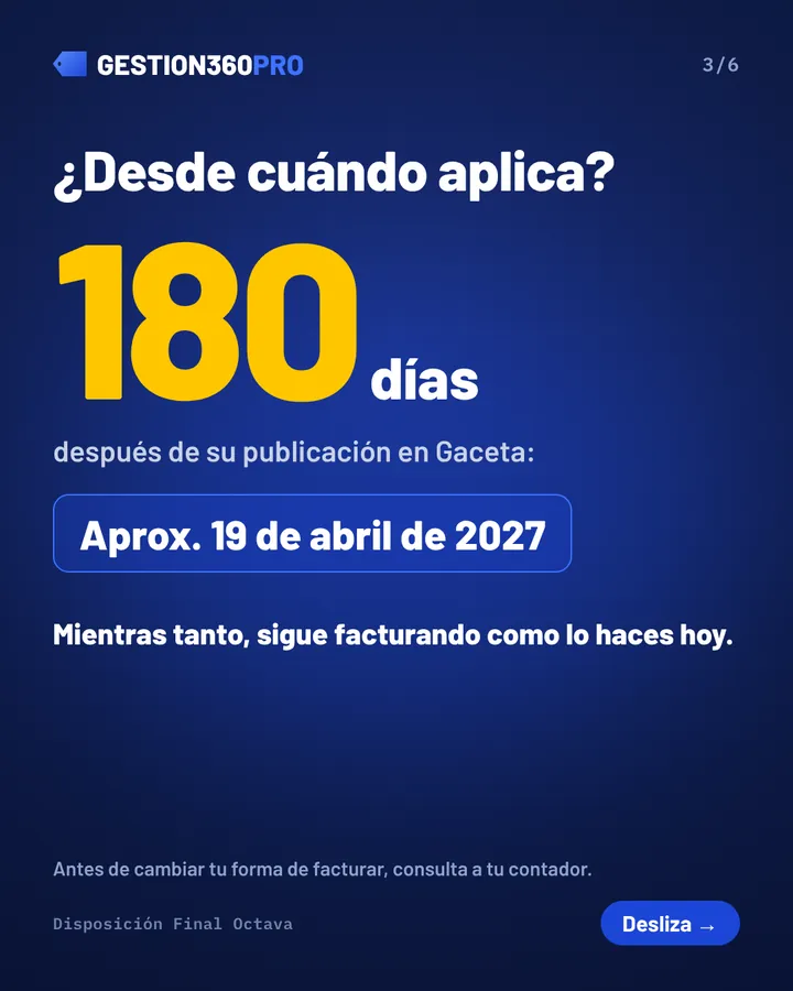 Desde cuándo aplica: 180 días después de publicada, aproximadamente el 19 de abril de 2027.